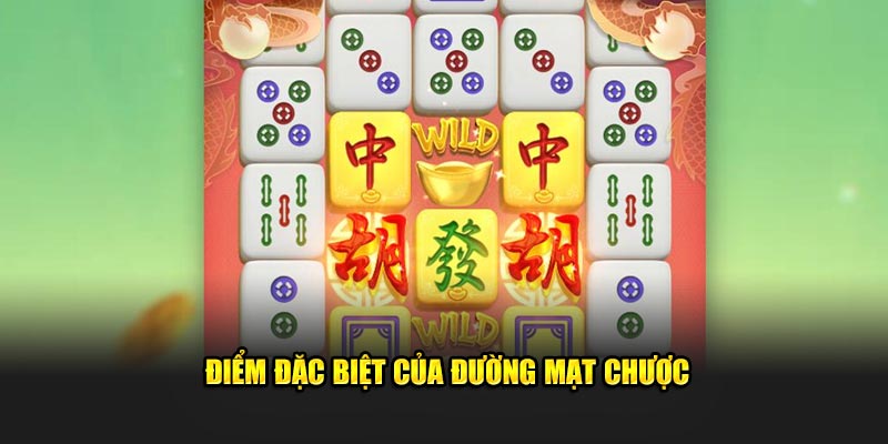 Điểm sáng đặc biệt của Đường Mạt Chược