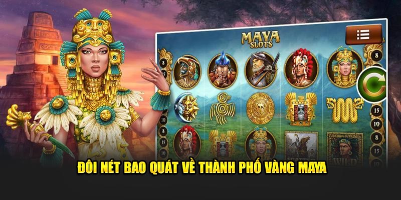 Đôi nét bao quát về Thành Phố Vàng Maya