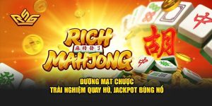 Đường Mạt Chược - Trải Nghiệm Quay Hũ, Jackpot Bùng Nổ