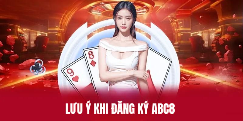 Lưu ý khi đăng ký tạo tài khoản ABC8