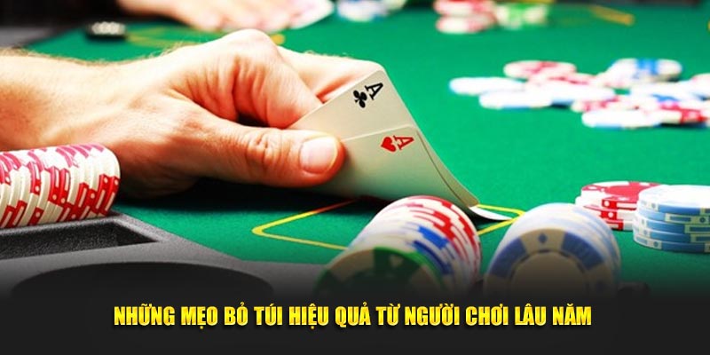 Những mẹo bỏ túi hiệu quả từ người chơi lâu năm 